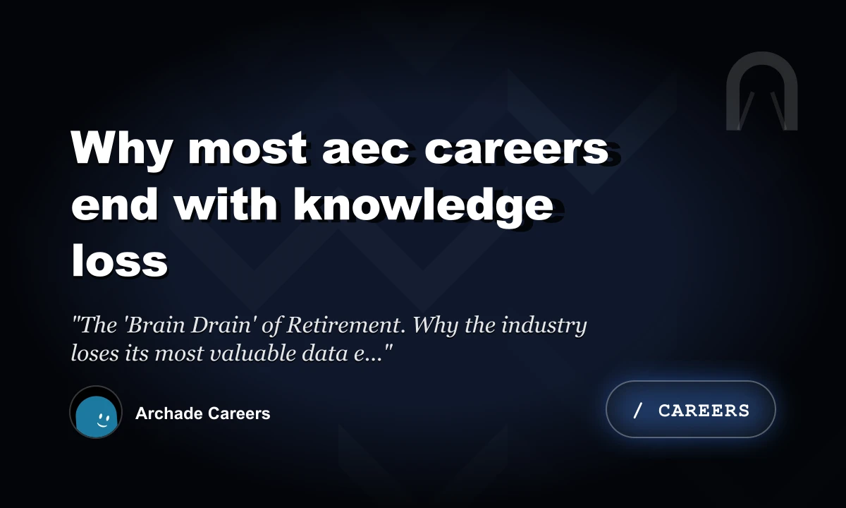 Why Most AEC Careers End with Knowledge Loss