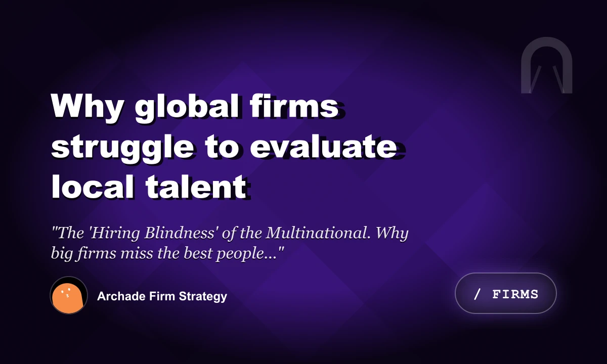 Why Global Firms Struggle to Evaluate Local Talent