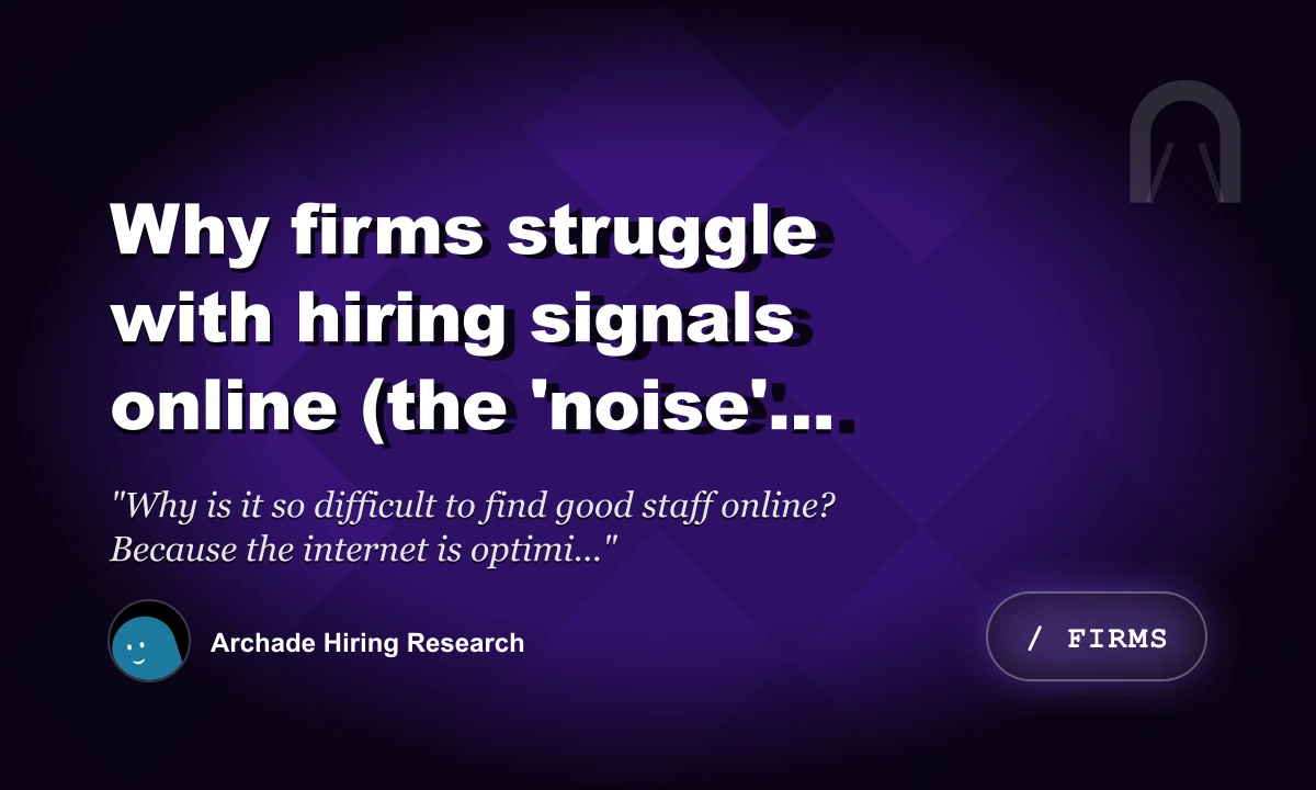 Why Firms Struggle with Hiring Signals Online (The 'Noise' Problem)