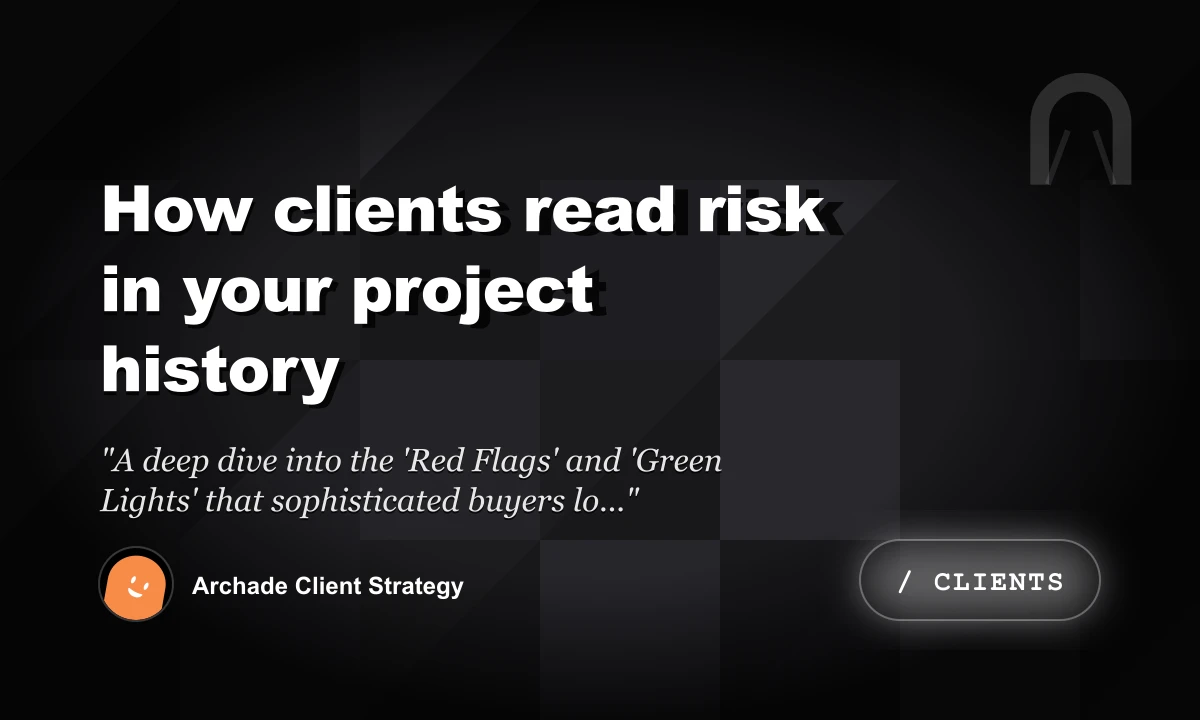 How Clients Read Risk in Your Project History
