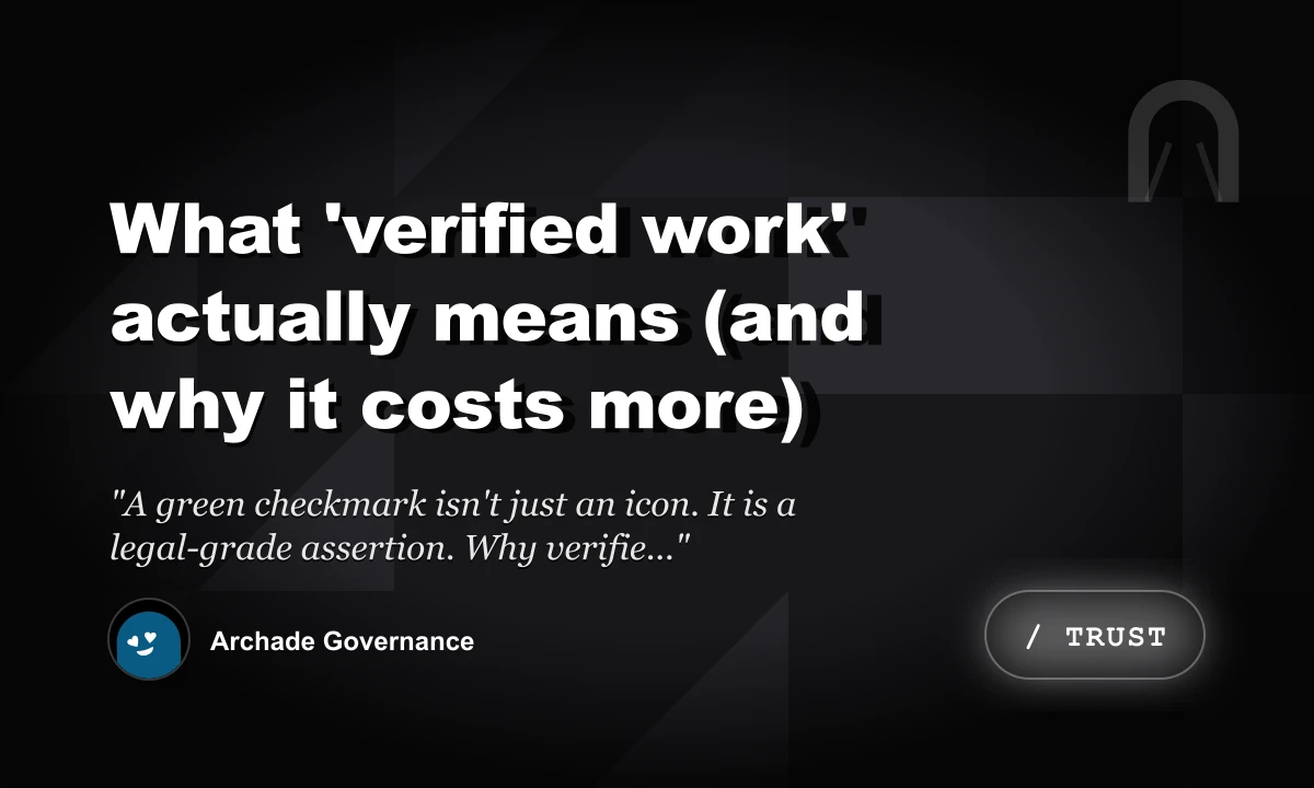 What 'Verified Work' Actually Means (And Why It Costs More)