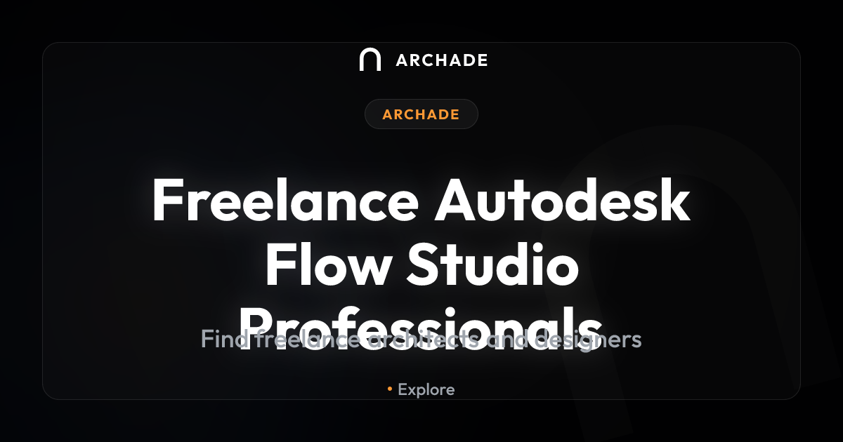 Freelance Autodesk Flow Studio Professionals | Archade | Archade