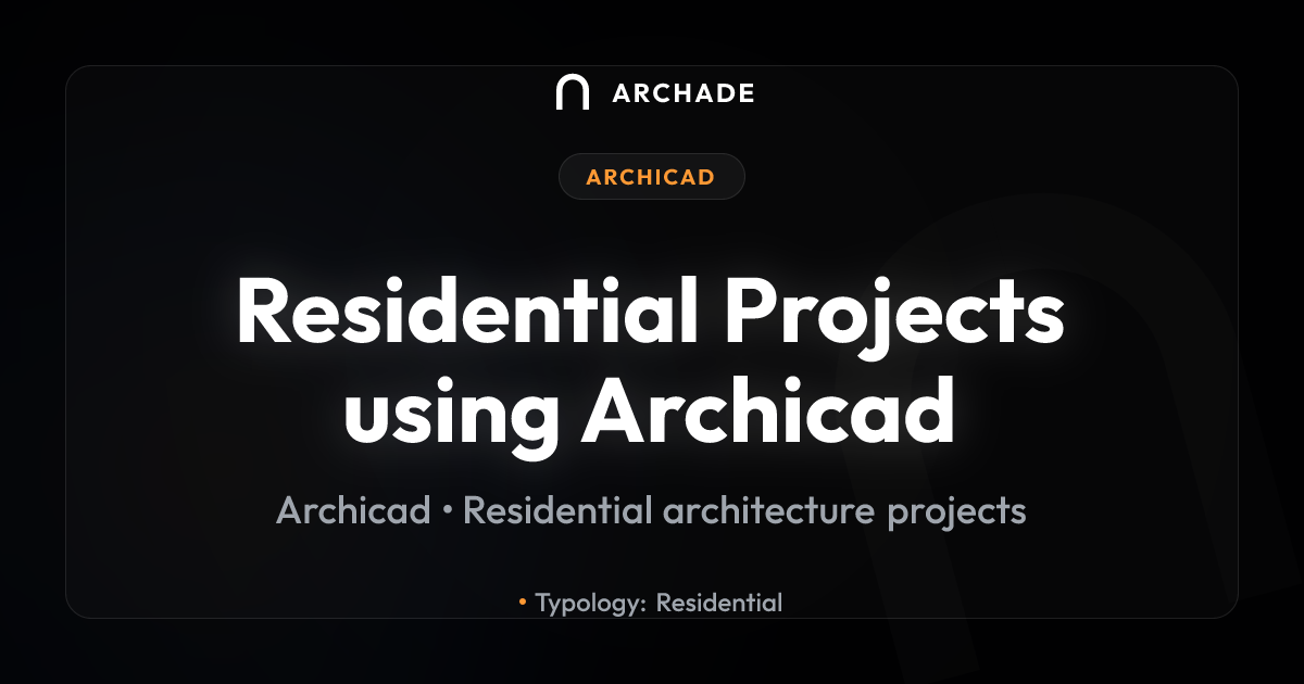 Residential Projects using Archicad | Archade | Archade